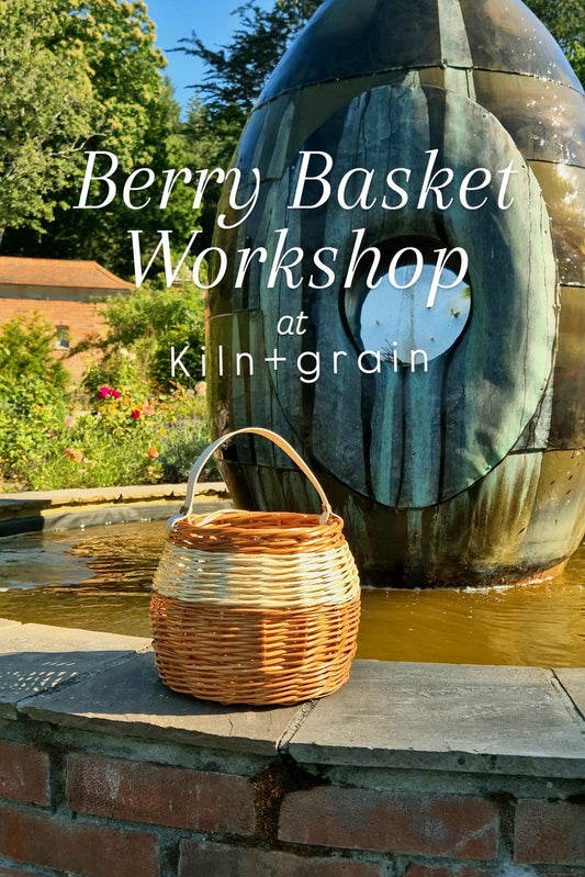 Berry Basket workshop - Kiln and Grain - 12th September
